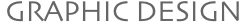 GRAPHIC DESIGN